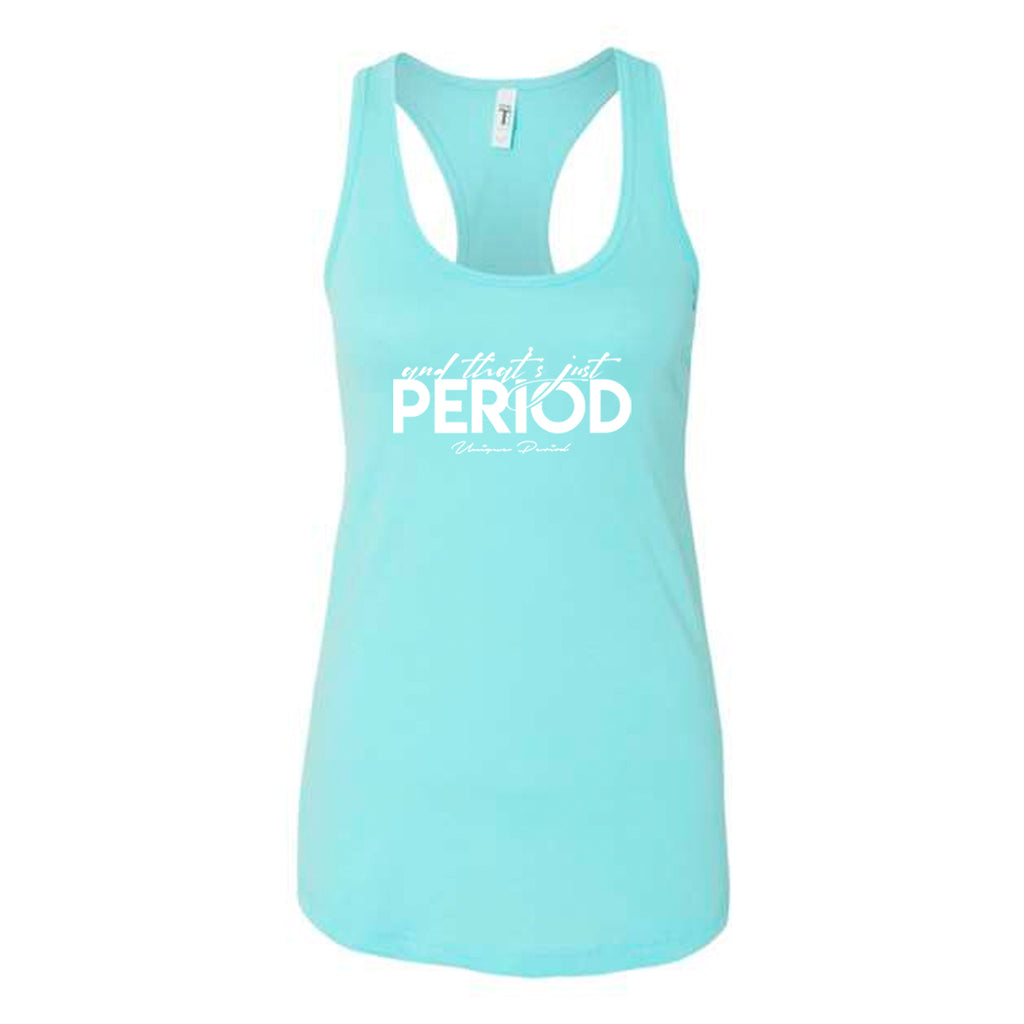 And That's Just Period Racerback Tank